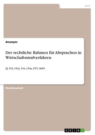 Der rechtliche Rahmen für Absprachen in Wirtschaftsstrafverfahren