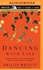 Dancing with Life: Buddhist Insights for Finding Meaning and Joy in the Face of Suffering