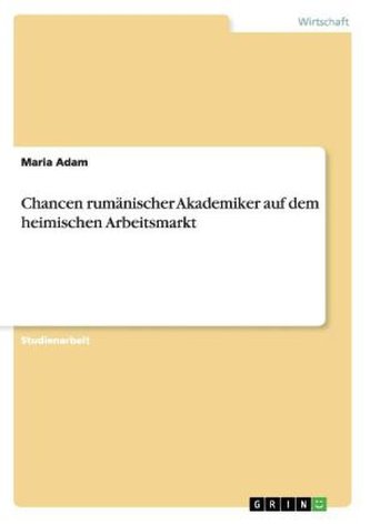 Chancen rumänischer Akademiker auf dem heimischen Arbeitsmarkt