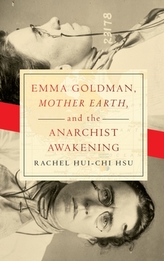 Emma Goldman, \"Mother Earth,\" and the Anarchist Awakening
