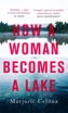 How a Woman Becomes a Lake