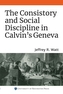 The Consistory and Social Discipline in Calvin's Geneva