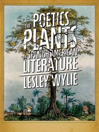 The Poetics of Plants in Latin American Literature