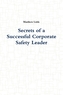 Secrets of a Successful Corporate Safety Leader