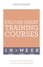 Deliver Great Training Courses In A Week