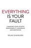 Everything Is Your Fault - Changing your life with responsibility, leadership, and meditation