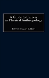 A Guide to Careers in Physical Anthropology