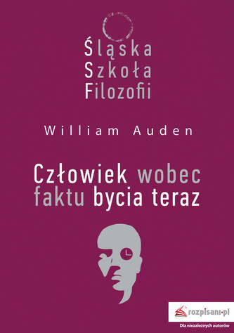 Śląska Szkoła Filozofii Człowiek wobec faktu bycia teraz