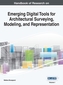 Handbook of Research on Emerging Digital Tools for Architectural Surveying, Modeling, and Representation