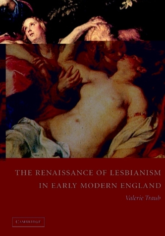 The Renaissance of Lesbianism in Early Modern England