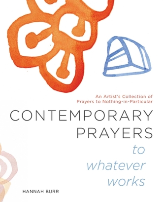 Contemporary Prayers to Whatever Works