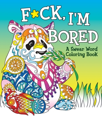 F*ck, I'm Bored