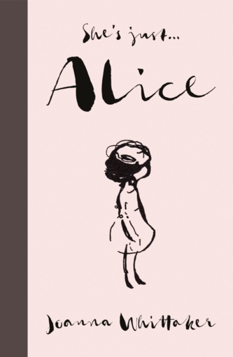 She's just... Alice