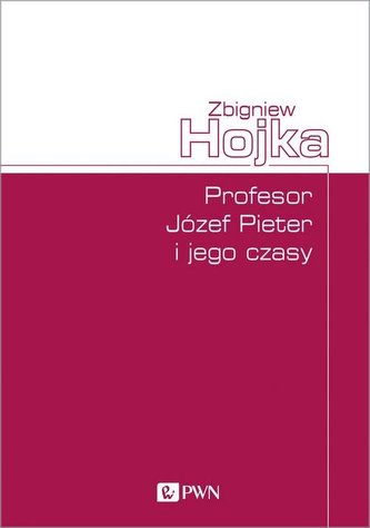 Profesor Józef Pieter i jego czasy