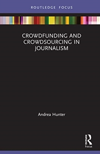Crowdfunding and Crowdsourcing in Journalism