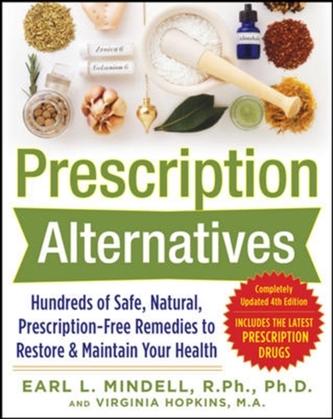 Prescription Alternatives:Hundreds of Safe, Natural, Prescription-Free Remedies to Restore and Maintain Your Health, Fou