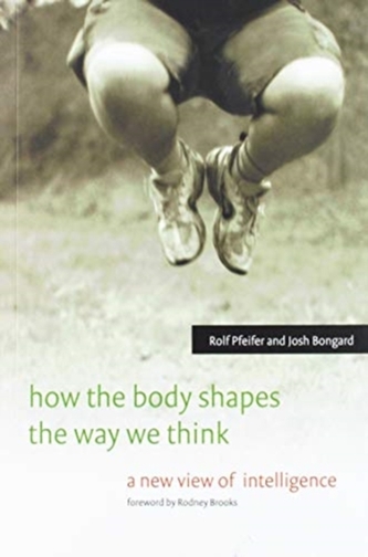 How the Body Shapes the Way We Think