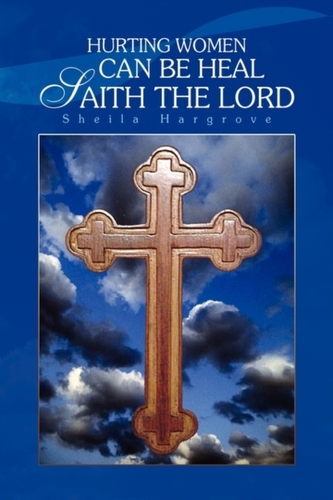 Hurting Women Can Be Heal Saith the Lord