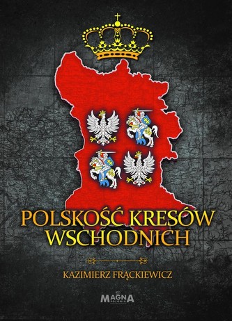 Polskość Kresów Wschodnich Polskość Kresów Wschodnich