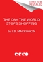 The Day the World Stops Shopping