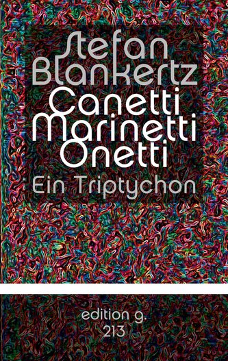 Canetti Marinetti Onetti