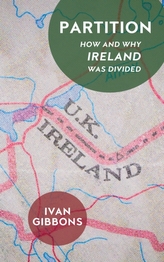 Partition - How and Why Ireland was Divided