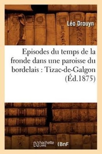 Episodes du temps de la fronde dans une paroisse du bordelais