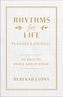 Rhythms for Life Planner and Journal