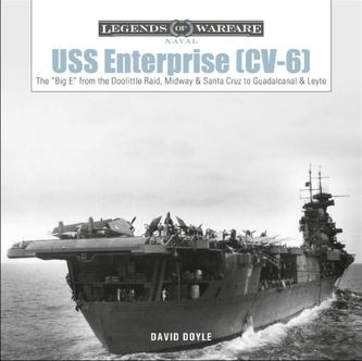 USS Enterprise (CV-6): The \"Big E\" from the Doolittle Raid, Midway and Santa Cruz to Guadalcanal and Leyte