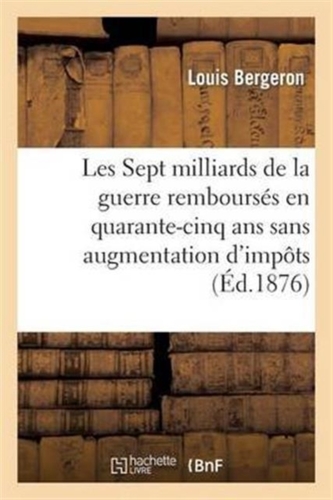 Les Sept milliards de la guerre rembourses en quarante-cinq ans sans augmentation d'impots