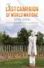 The Last Campaign of World War One: 1990-2006