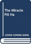 The Miracle Pill