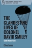 The Clandestine Lives of Colonel David Smiley