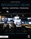 Broadcast News Writing, Reporting, and Producing