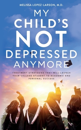 My Child's Not Depressed Anymore