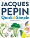 Jacques Pepin Quick & Simple