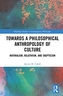 Towards a Philosophical Anthropology of Culture