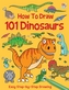 How to Draw 101 Dinosaurs