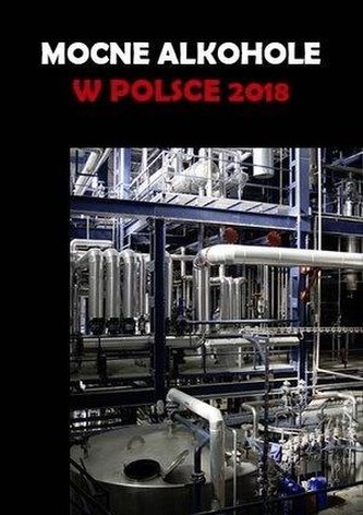 Mocne alkohole w Polsce 2018