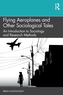 Flying Aeroplanes and Other Sociological Tales