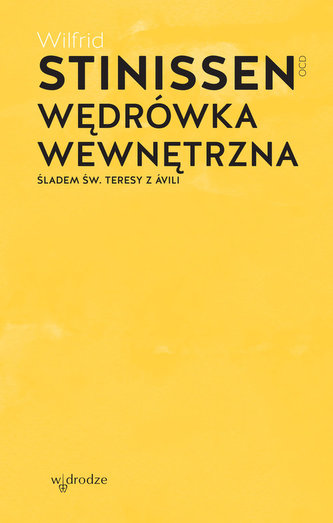 Wędrówka wewnętrzna Śladem św. Teresy z Avili Wędrówka wewnętrzna Śladem św. Teresy z Avili