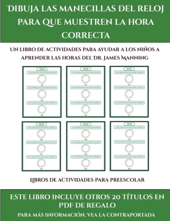 Libros de actividades para preescolar (Dibuja las manecillas del reloj para que muestren la hora correcta)