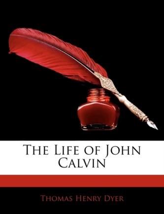 The Life of John Calvin
