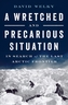 A Wretched and Precarious Situation
