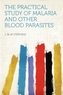 The Practical Study of Malaria and Other Blood Parasites