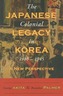 The Japanese Colonial Legacy in Korea, 1910-1945: A New Perspective