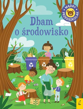 Mądry przedszkolak Dbam o środowisko Mądry przedszkolak Dbam o środowisko