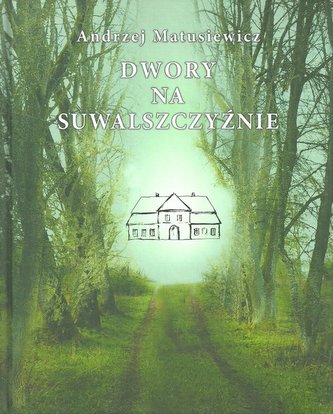 Dwory na Suwalszczyźnie Dwory na Suwalszczyźnie