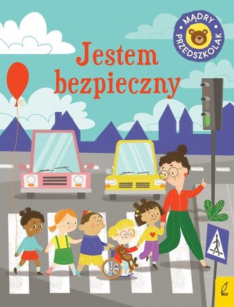 Mądry przedszkolak Jestem bezpieczny Mądry przedszkolak Jestem bezpieczny