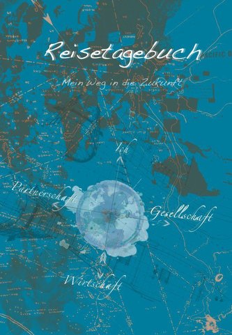 Reisetagebuch - Mein Weg in die Zukunft